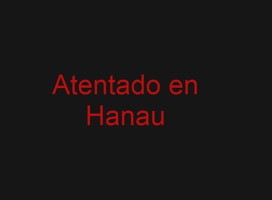 Lo que sabemos sobre el ataque de Hanau