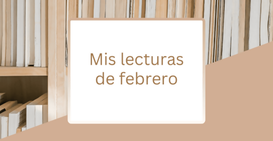 Mis lecturas de febrero